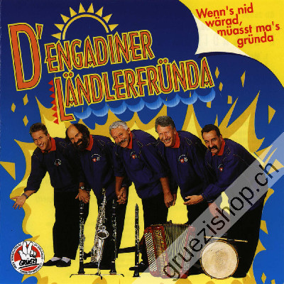 Engadiner Ländlerfründa - Wenn's nid wäread, müasst ma's gründa (CD25380)