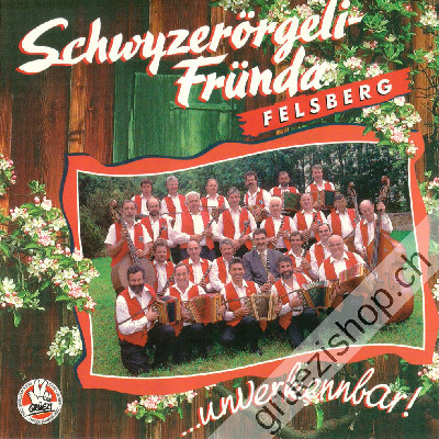 Schwyzerörgelifründa Felsberg - unverkennbar (CD25423)