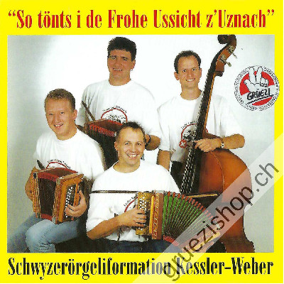 Schwyzerörgeliformation Kessler-Weber - So tönt i de Frohe Ussicht z'Uznach (CD25433)