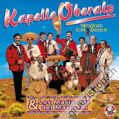 Kapelle Oberalp & Los Mariachis del Mariachi - Mexican Hot Dance (CD25466)