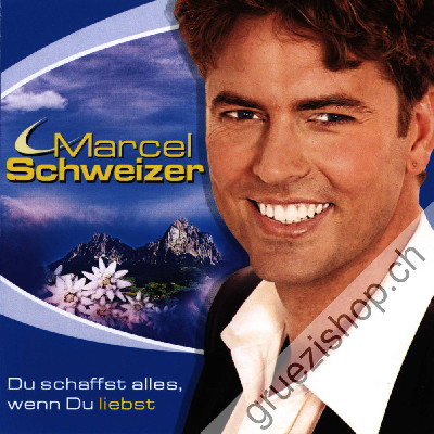 Marcel Schweizer - Du schaffst alles, wenn Du liebst (CD26227)