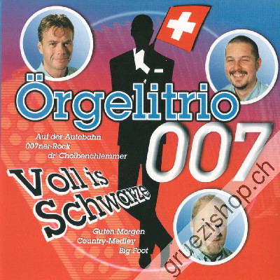 Örgelitrio 007 - Voll is Schwarze (CD28148)