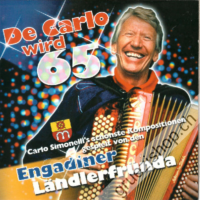 Engadiner Ländlerfründa - De Carlo wird 65 (CD28184)