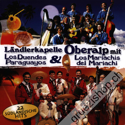 Kapelle Oberalp & Los Duendes Paraguayos & Los Mariachis del Mariachi - 22 südländische Hits (CD28244)