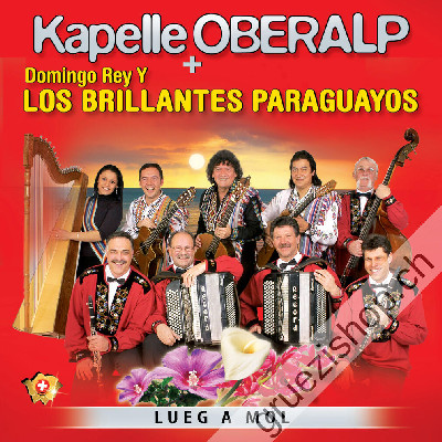 Kapelle Oberalp & Domingo Rey Y Los Brillantes Paraguayos - Lueg A Mol (CD28281)