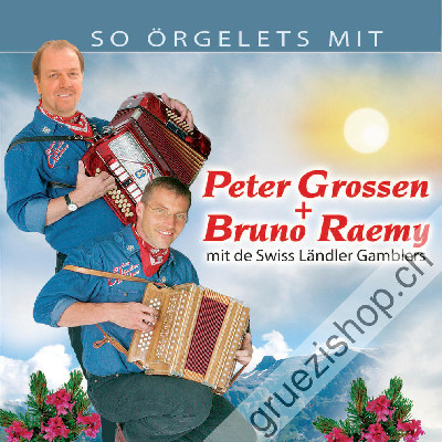 Peter Grossen + Bruno Raemy mit de Swiss Ländler Gamblers - So örgelets mit (CD28315)