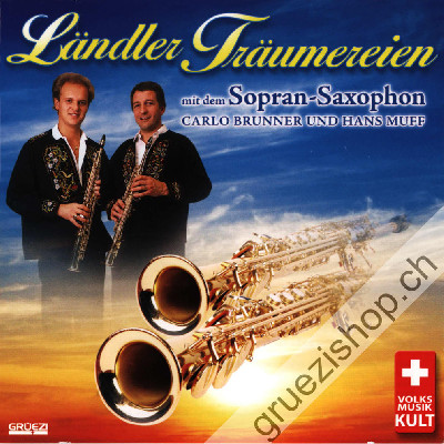 Carlo Brunner und Hans Muff - Ländler Träumereien mit dem Sopran-Saxophon (CD28331)