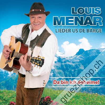 Louis Menar - Lieder us de Bärge - Da bin ich deheime! (CD28355)