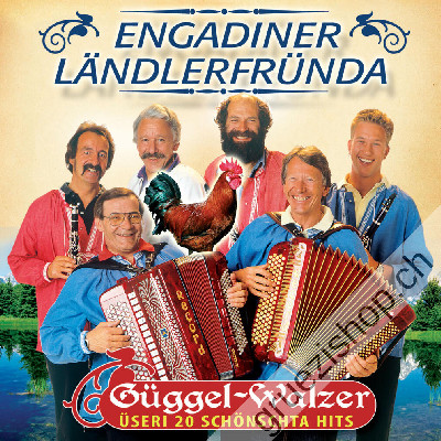 Engadiner Ländlerfründa - Güggel-Walzer (Üseri 20 schönsta Hits) (CD28356)