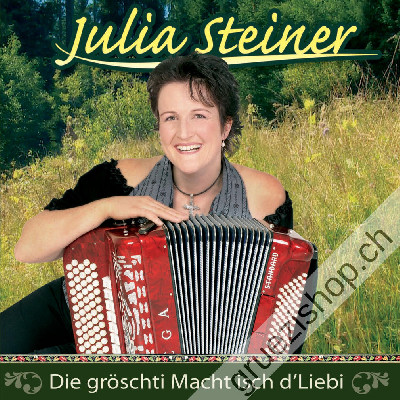 Julia Steiner - Die gröschti Macht isch d'Liebi (CD28360)