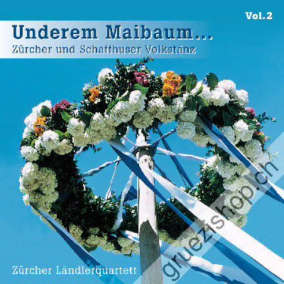 Zürcher Ländlerquartett - Underem Maibaum... Zürcher und Schaffhuser Volktanz (CD28364)