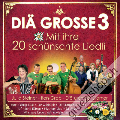 Julia Steiner - Iten Grab - Die Urchigä Glarner - Diä Grosse 3 - Mit ihre 20 schünschte Liedli (CD28381)