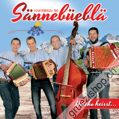 Chrigu Lussi mit em Schwyzerörgeli-Trio Sännebüeblä - Heicho heisst... (CD28409)