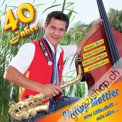 Philipp Mettler - 40 Jahre - mini Liideschaft...miis Läbe... (CD28428)