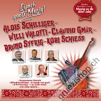 Alois Schilliger - Willi Valoti - Claudio Gmür - Bruno Syfrig - Köbi Schiess - Eifach gueti Musig! (CD28498)