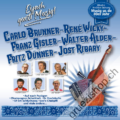 Carlo Brunner– René Wicky – Franz Gisler – Walter Alder – Fritz Dünner – Jost Ribary - Eifach gueti Musig! (CD28499)
