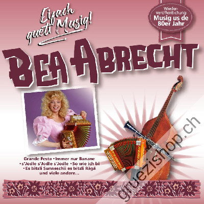 Bea Abrecht - Eifach gueti Musig! (CD28502)