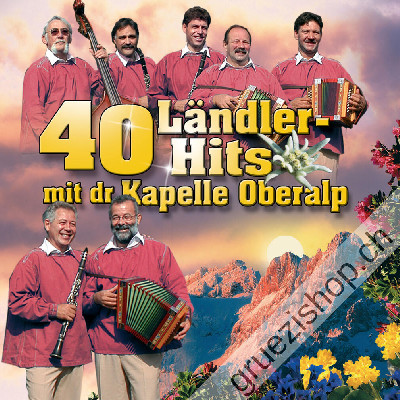 Kapelle Oberalp - 40 Ländler-Hits mit dr Kapelle Oberalp (CD44061)