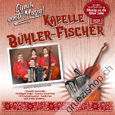 Kapelle Bühler-Fischer - Eifach gueti Musig! (CD48177)