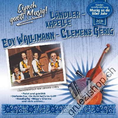 Ländlerkapelle Edy Wallimann - Clemens Gerig - Eifach gueti Musig! (CD48178)