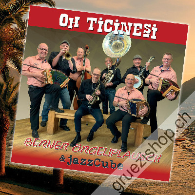 Berner Örgeliplausch & jazzCube - Oh Ticinesi (CDSI1117)